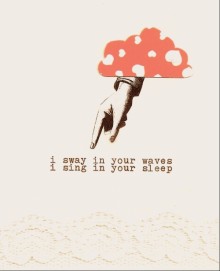 I sway in your waves, I sing in your sleep.jpg